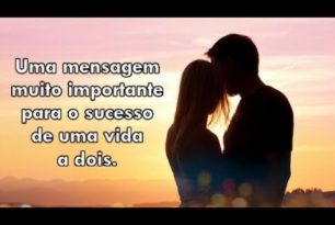 MENSAGEM IMPORTANTE PARA O SUCESSO DE UMA VIDA A DOIS